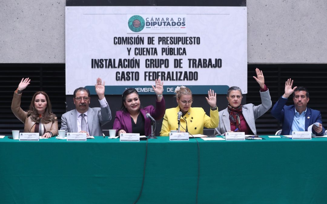 Instalan Grupo de Trabajo de Gasto Federalizado de la Comisión de Presupuesto